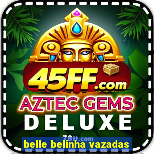 belle belinha vazadas